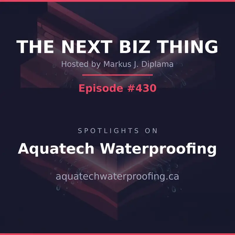 Next Biz Thing #430 aquatechwaterproofing.ca