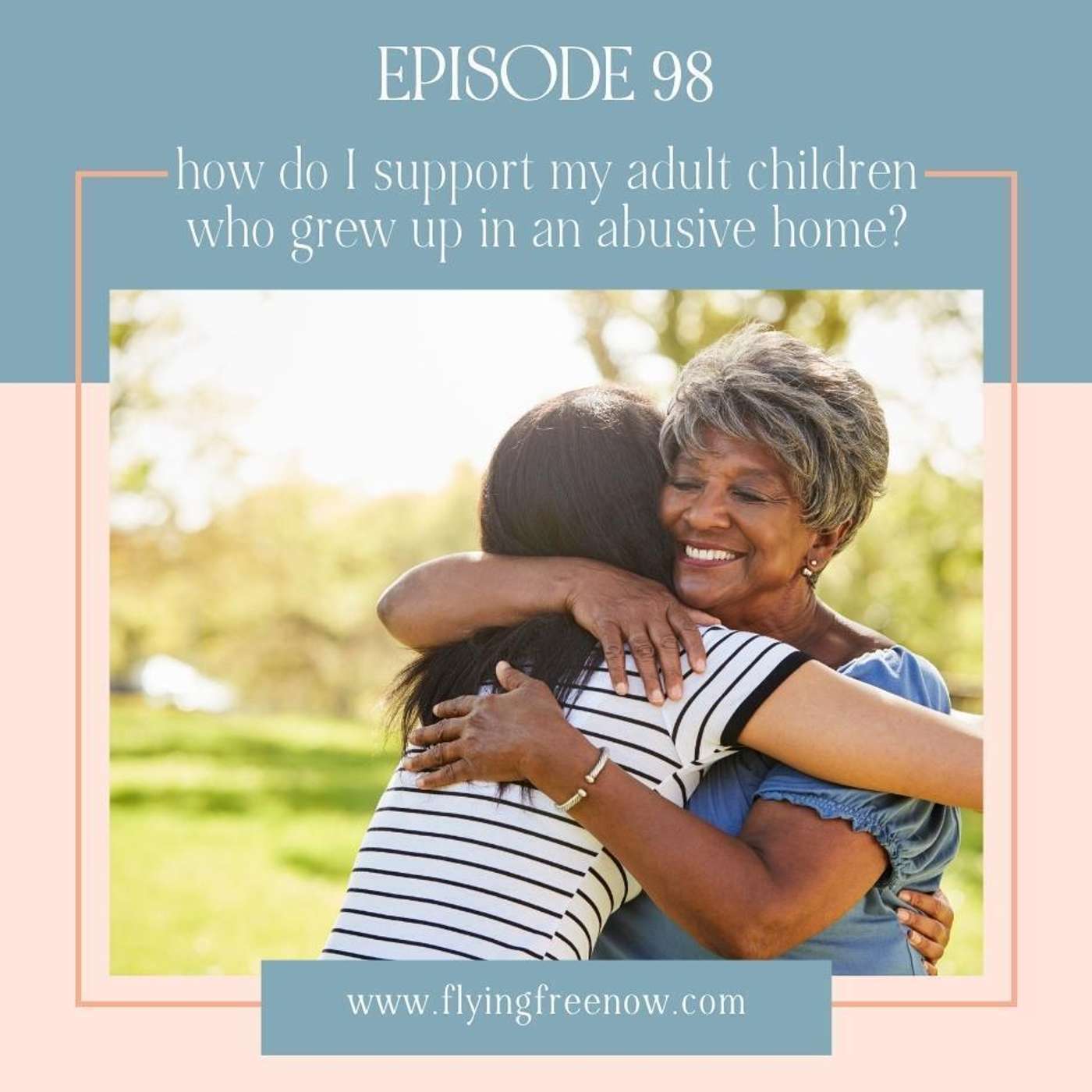 How Do I Support My Adult Children Who Grew Up in a Spiritually and Emotionally Abusive Home? [98]
