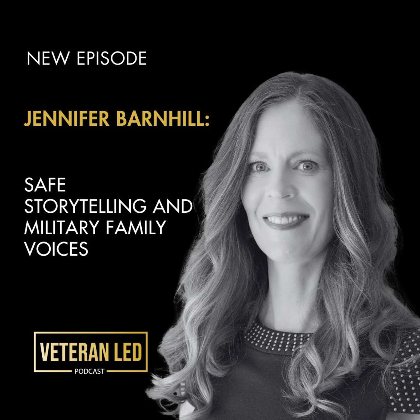 Jennifer Barnhill: Safe Storytelling and Military Family Voices Jennifer Barnhill: Safe Storytelling and Military Family Voices