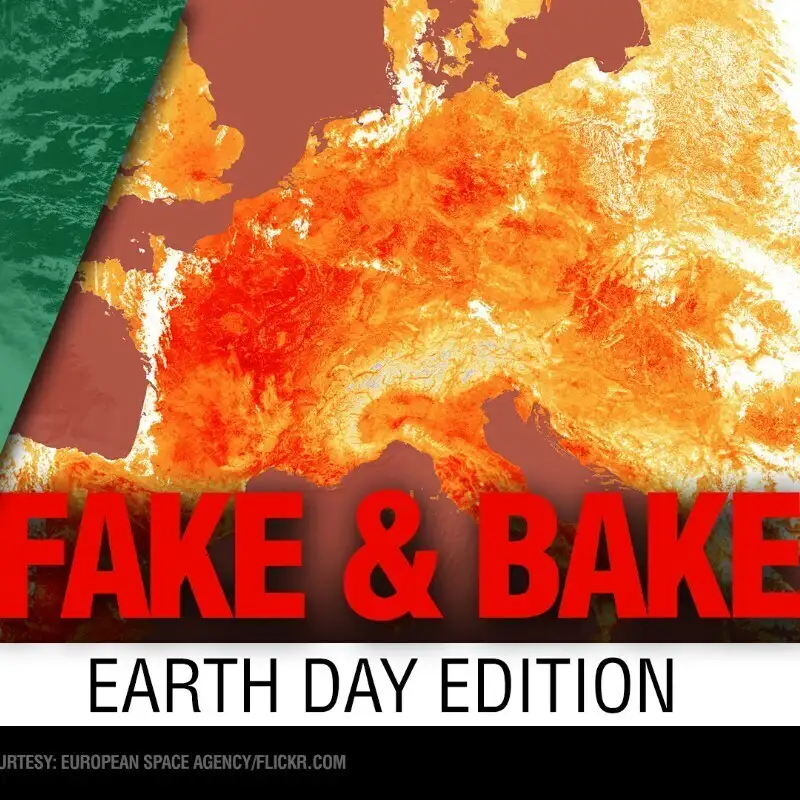 Fake and Bake – Earth Day Edition