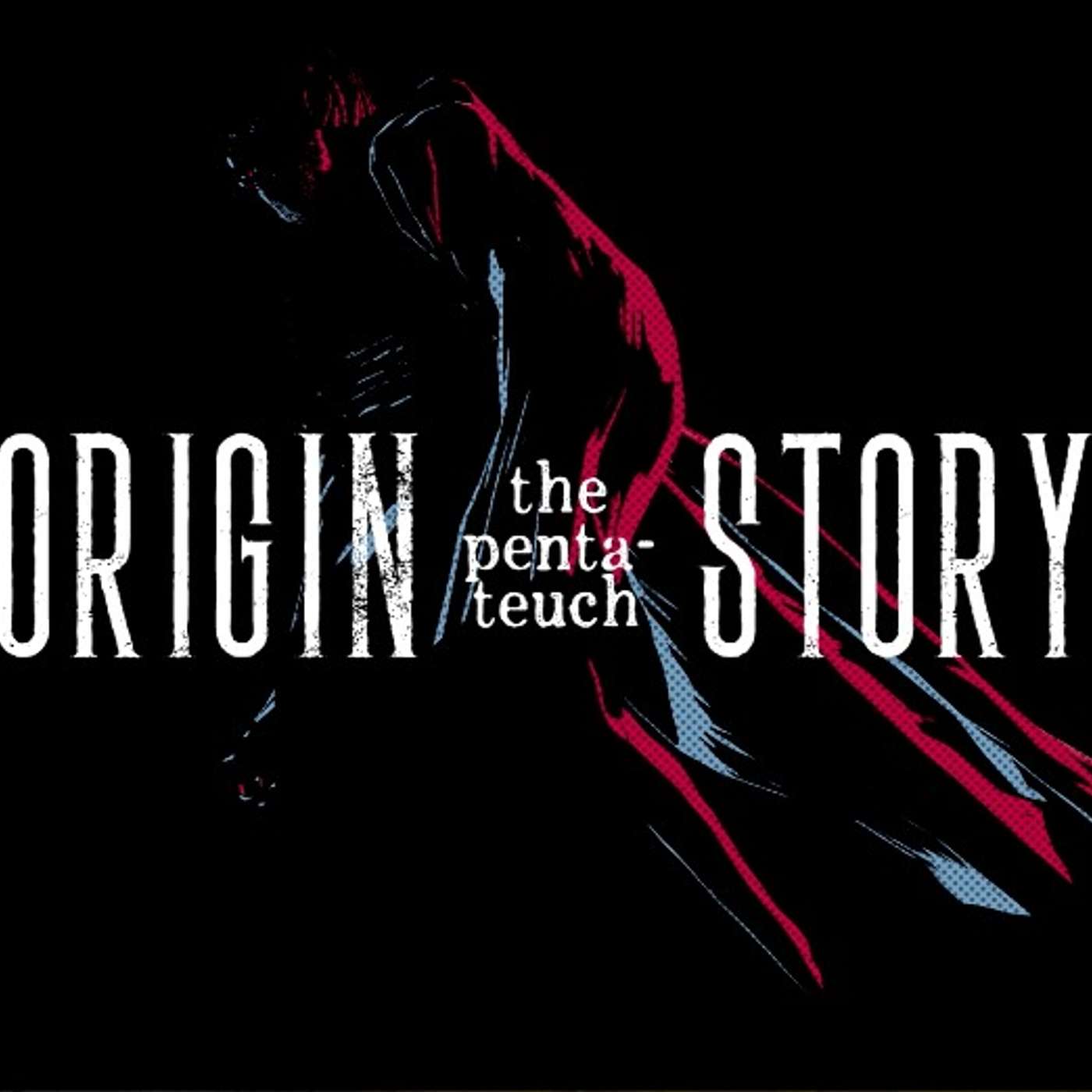 Origin Story Study Week Three