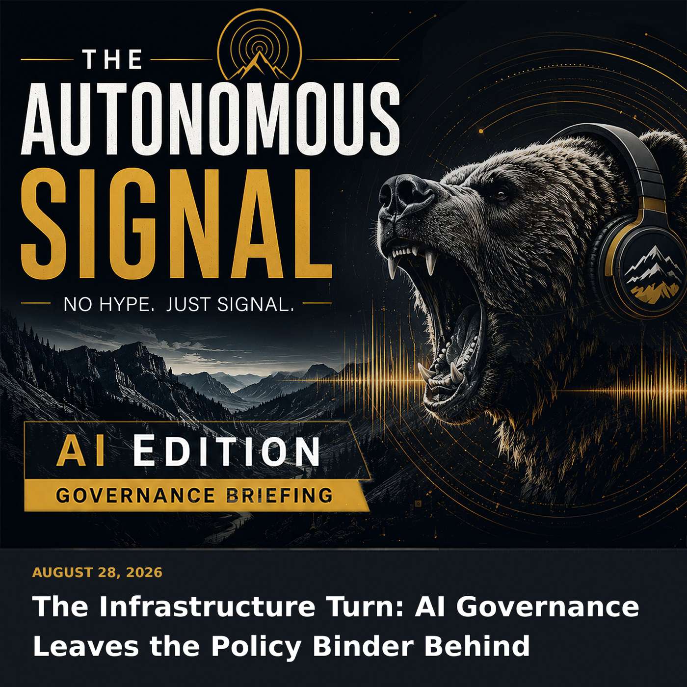 The Infrastructure Turn: AI Governance Leaves the Policy Binder Behind | 08.28.26 episode artwork
