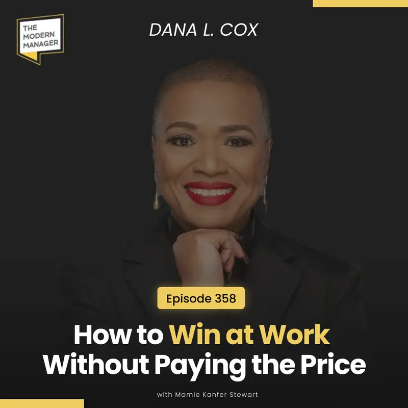 358: How to Win at Work Without Paying the Price with Dana L. Cox