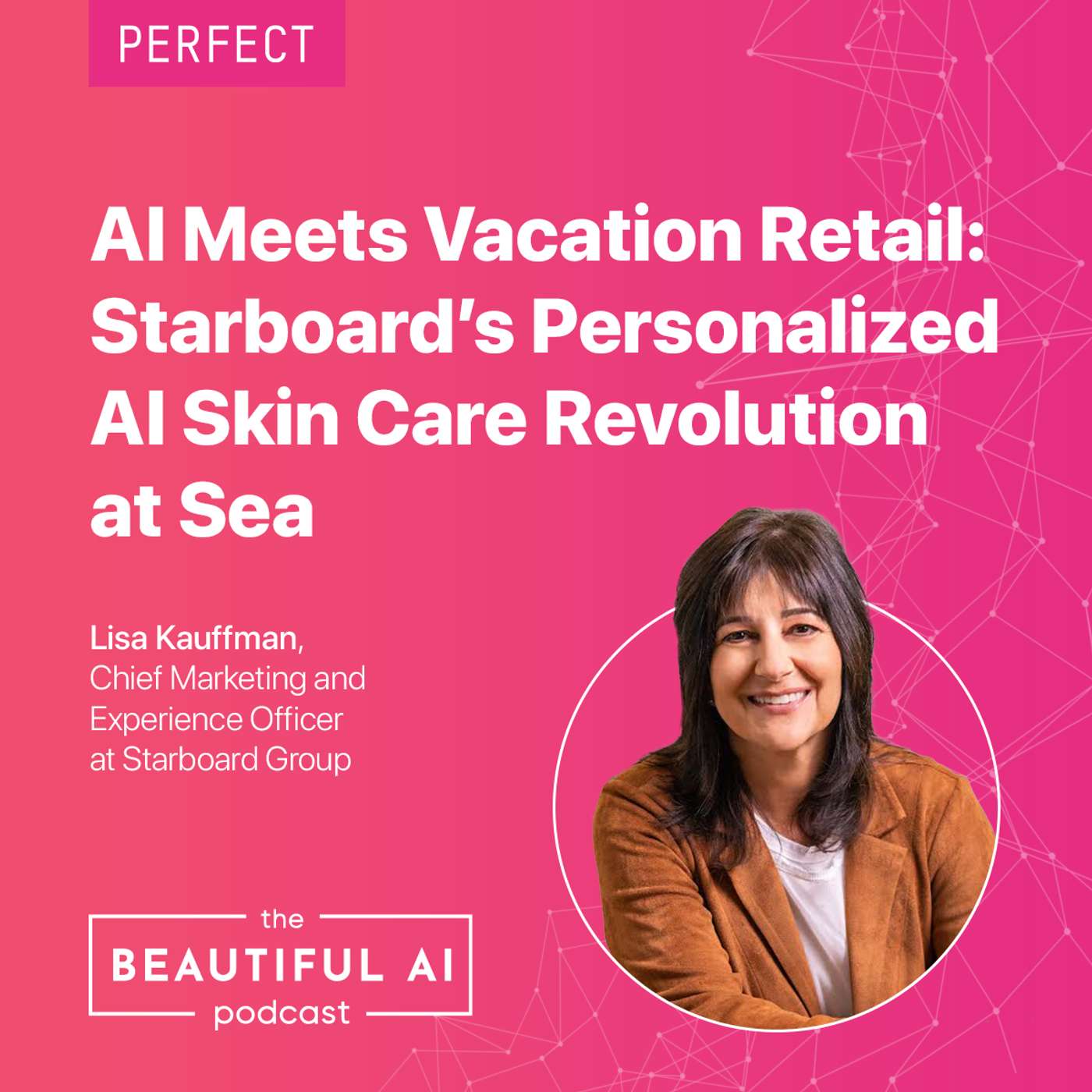 AI Meets Vacation Retail: Starboard’s Personalized AI Skin Care Revolution at Sea with Lisa Kauffman of Starboard Group episode artwork