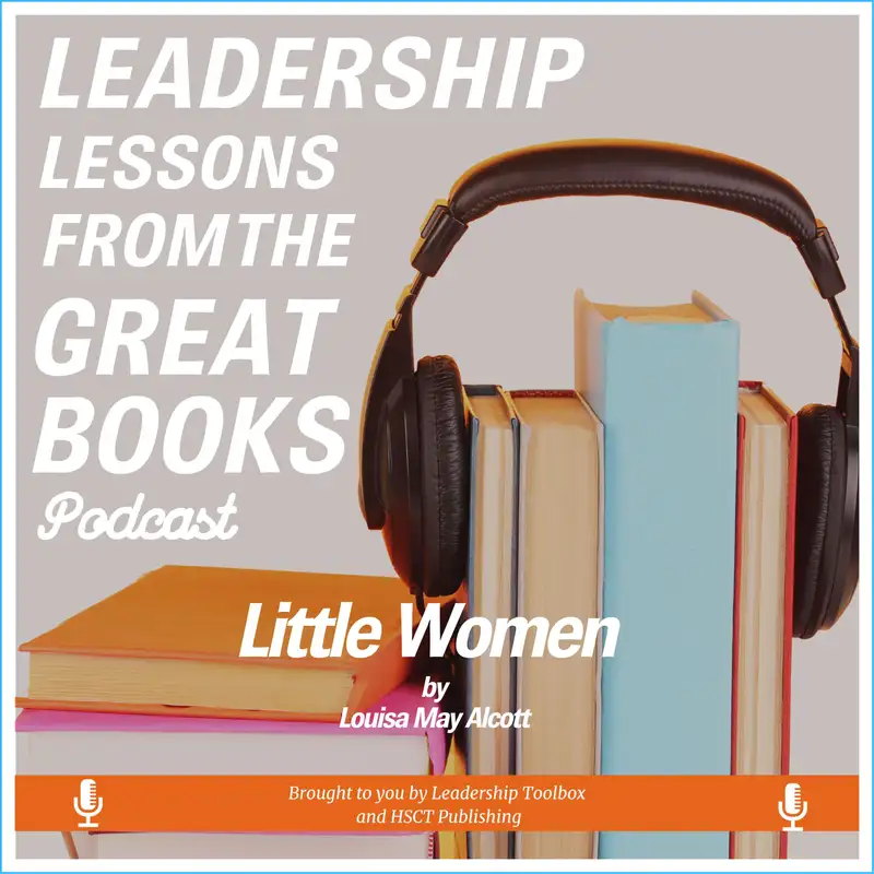 Leadership Lessons From The Great Books - Little Women by Louisa May Alcott w/Tom Libby