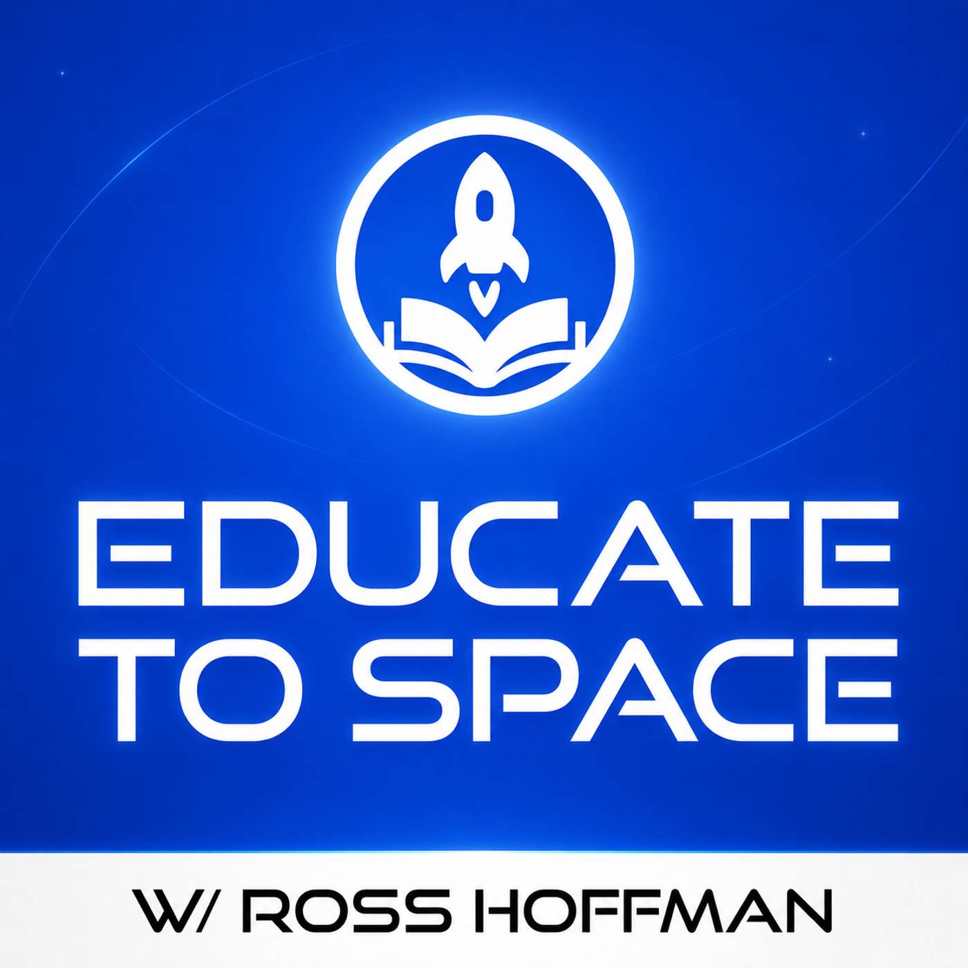 Educate to Space w/ Ross Hoffman