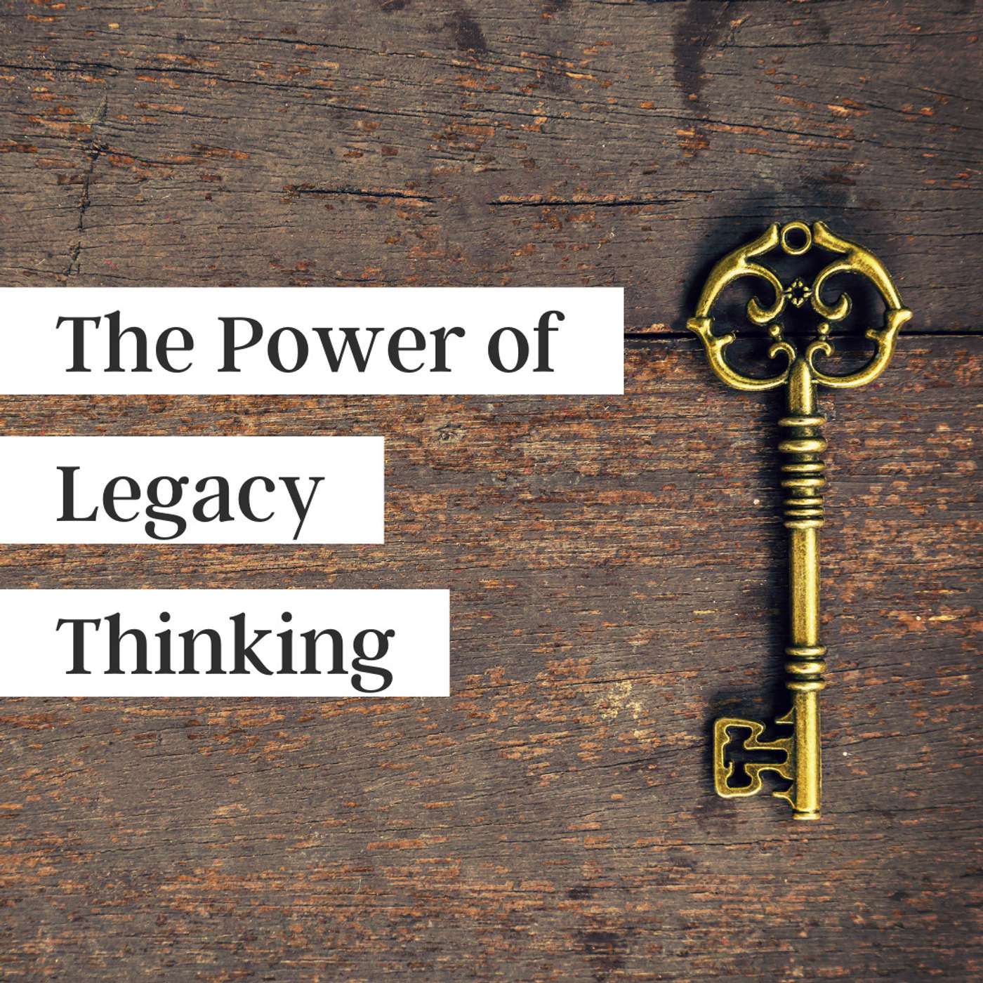 39. The Power of Legacy Thinking episode artwork