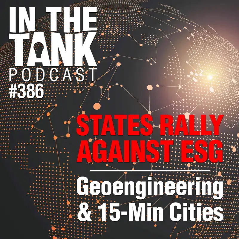 States Rally Against ESG. Geoengineering and 15min Cities  - In The Tank #386