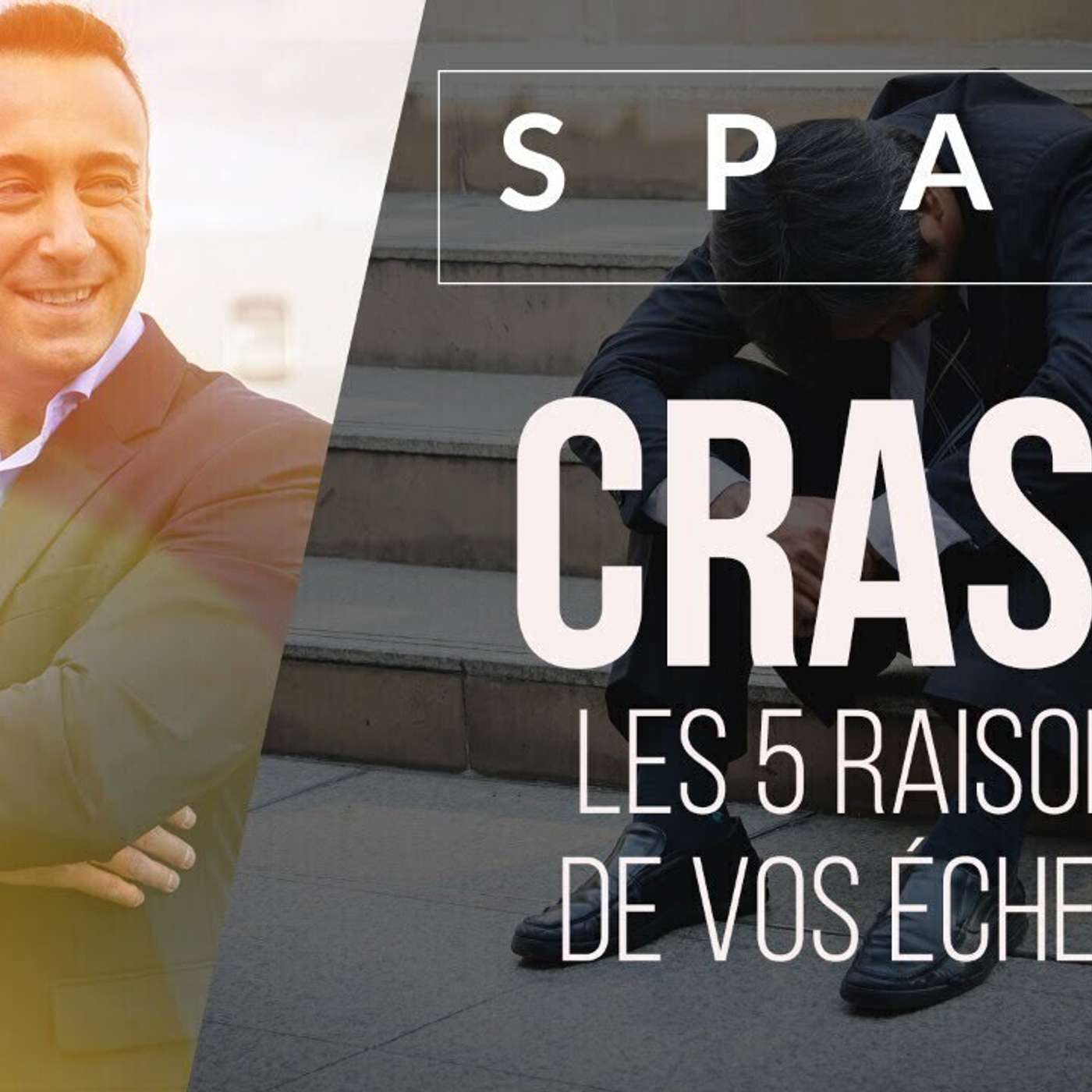 SPARK LE SHOW: CRASH - Les 5 raisons de vos échecs episode artwork