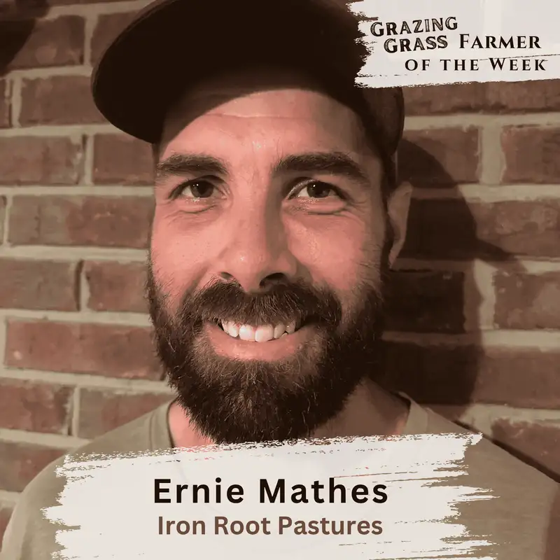 176. Building Iron Root Pastures from Backyard Chickens to Raw Milk Dairy with Ernie Mathes