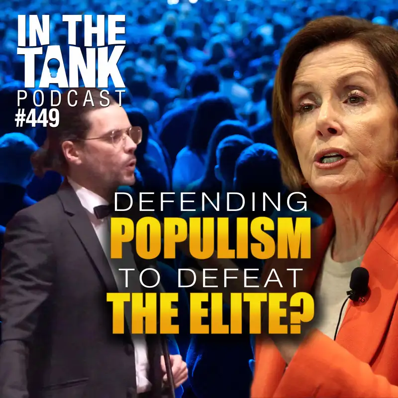 Defending Populism To Defeat The Elite? - In The Tank #449