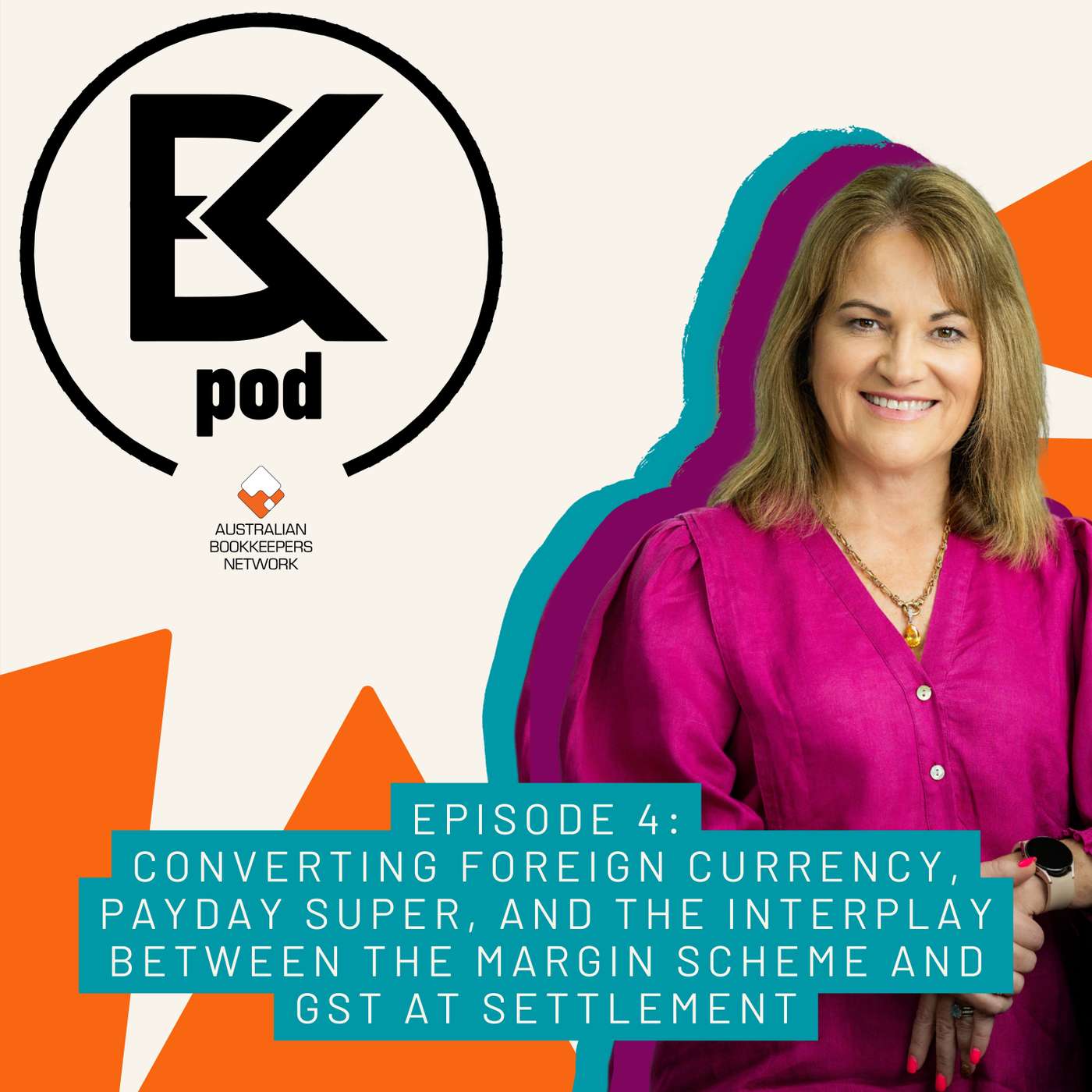 Episode 4: Converting Foreign Currency, Payday Super, and the interplay between the Margin Scheme and GST at settlement