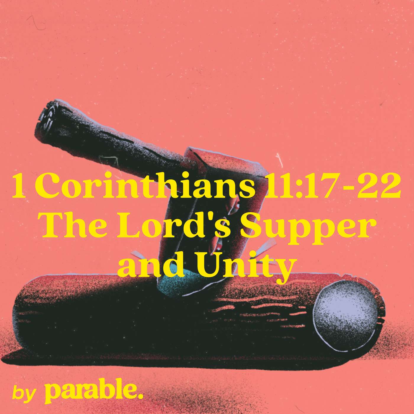 1 Corinthians Part 50: The Lord's Supper and Unity [1 Corinthians 11:17-22] episode artwork