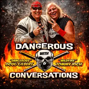 Dangerous Conversations w/Doug Gilbert and Tommy Rich