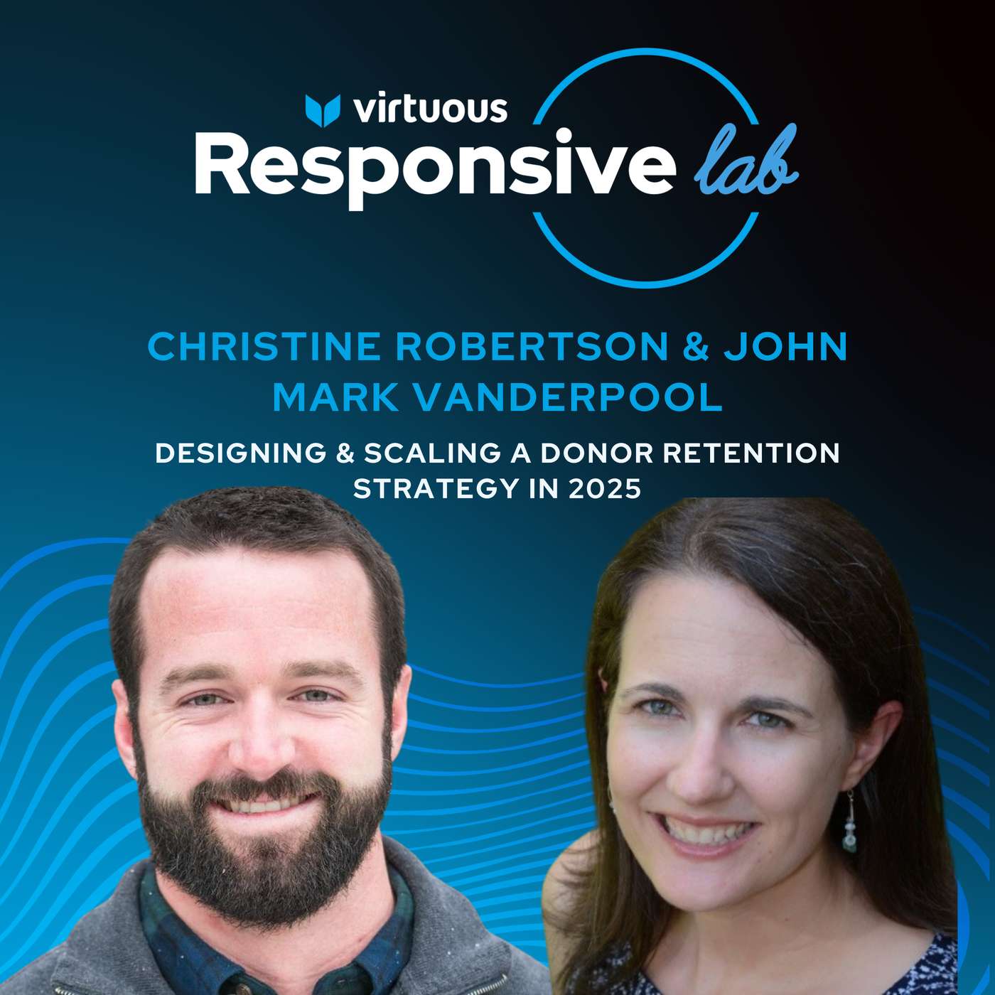 EP 41: Designing & Scaling a Donor Retention Strategy In 2025 with Christine Robertson and John Mark Vanderpool