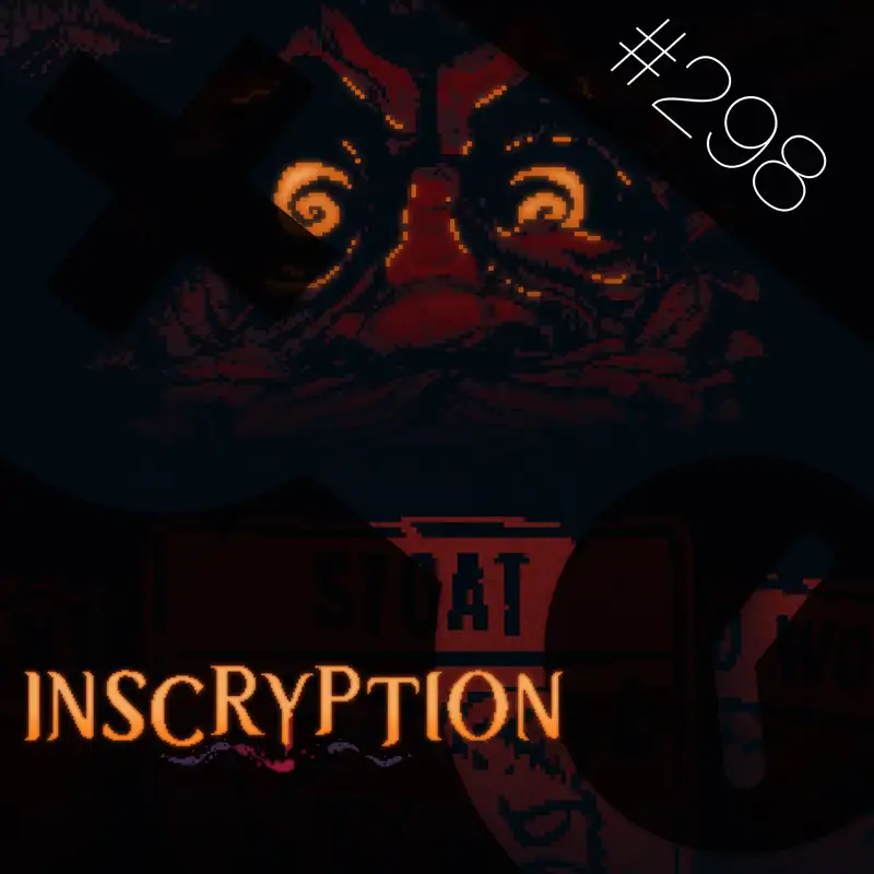 298: Inscryption (Part 1, No Spoilers)