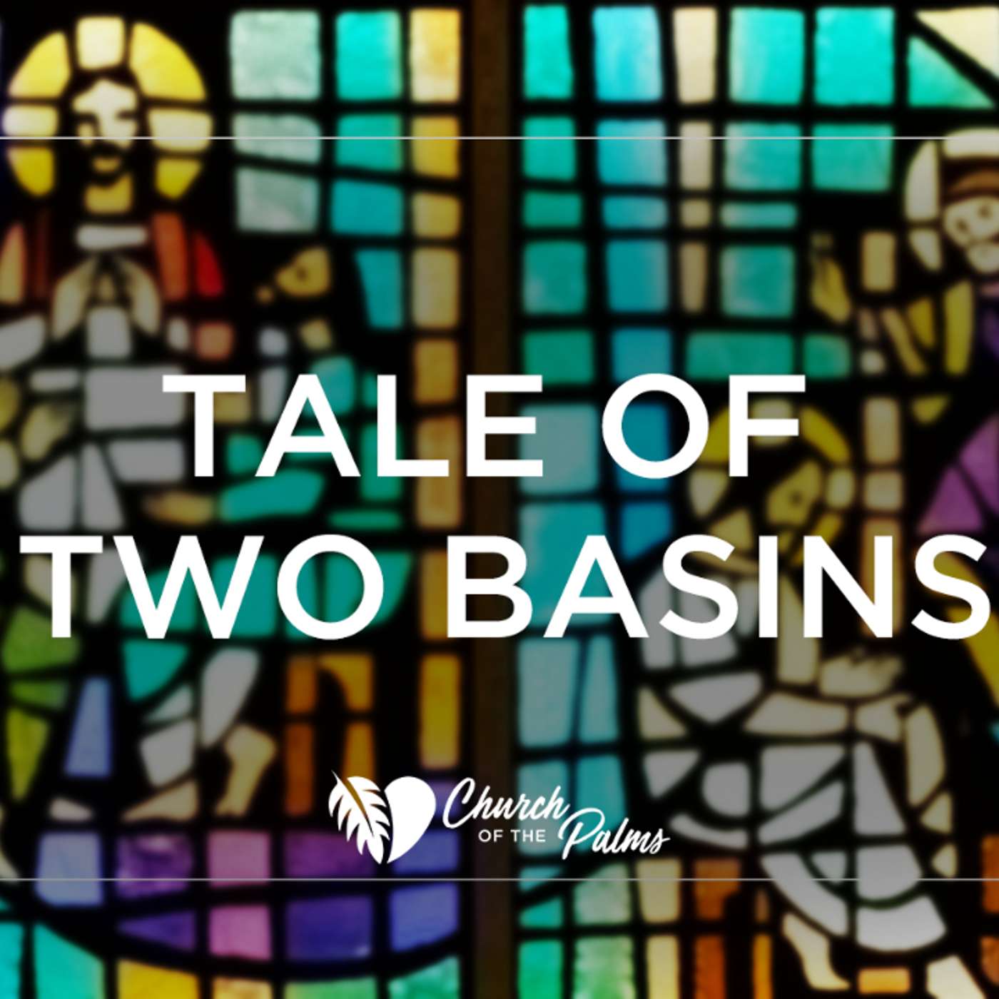 June 20th, 2021 Traditional Service: "Tale of Two Basins" episode artwork