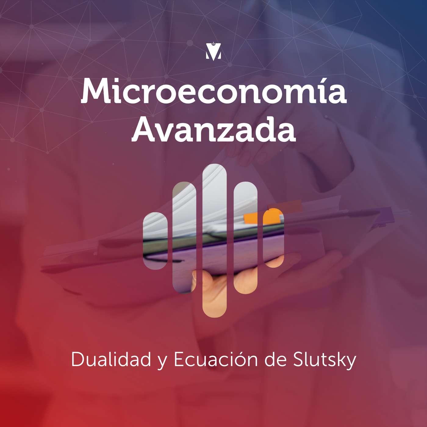 3 - MICROECONOMÍA AVANZADA: Dualidad y Ecuación de Slutsky