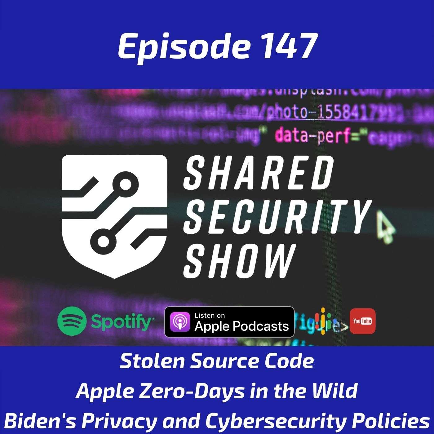 Stolen Source Code, Apple Zero-Days, Biden’s Privacy and Cybersecurity Policies episode artwork