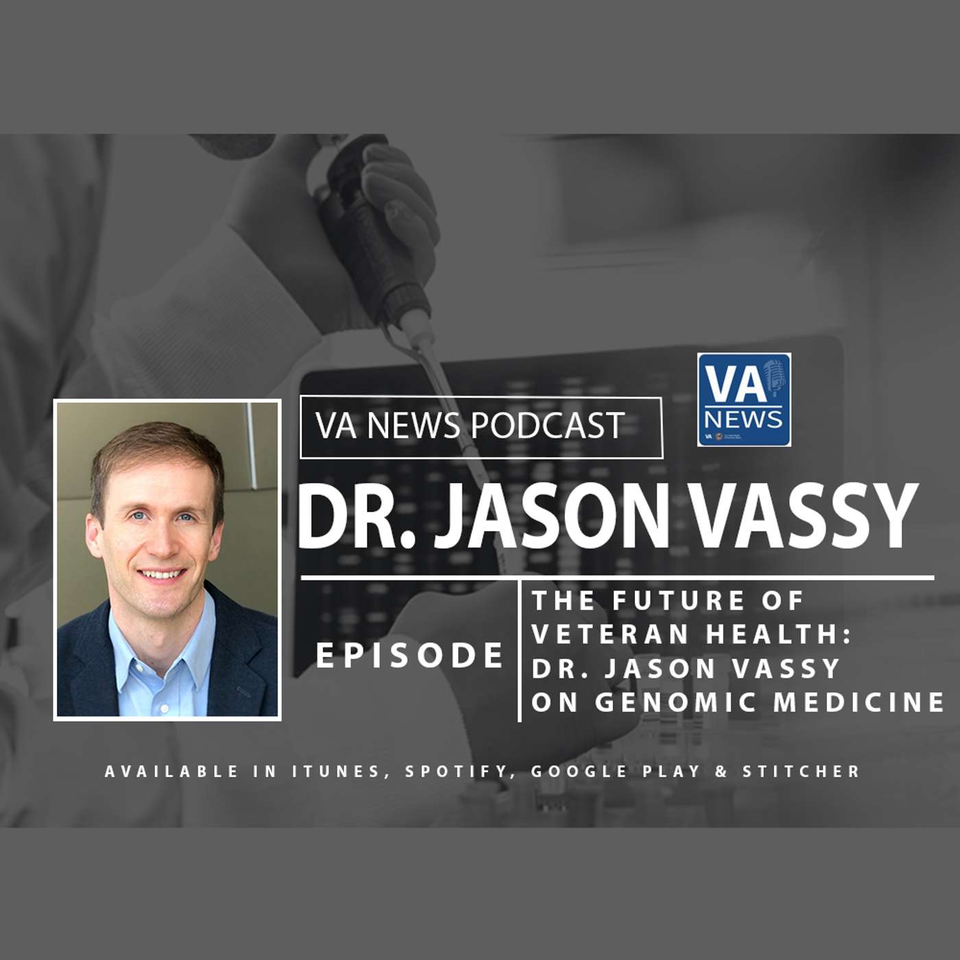 The Future of Veteran Health: Dr. Jason Vassy on Genomic Medicine