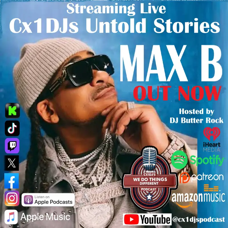 Cx1DJs We Do Things Different Podcast "Untold Stories of Max B" hosted by DJButterrock