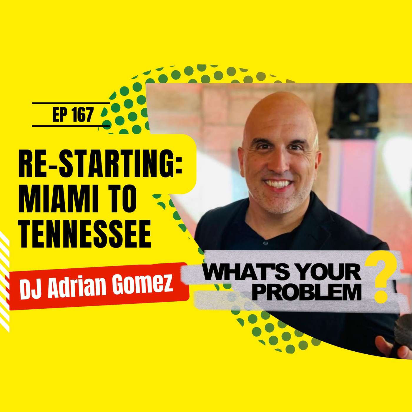 Ep 167 - Restarting in Tennessee from Miami :: DJ Adrian Gomez episode artwork