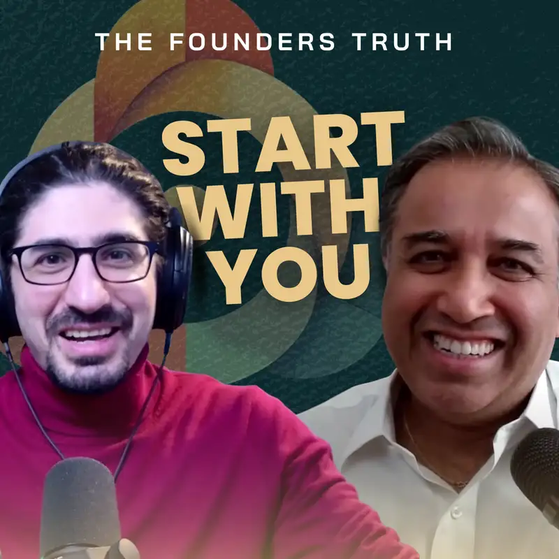 #07 What If You're the Problem You Need to Solve First? with Satish Shenoy