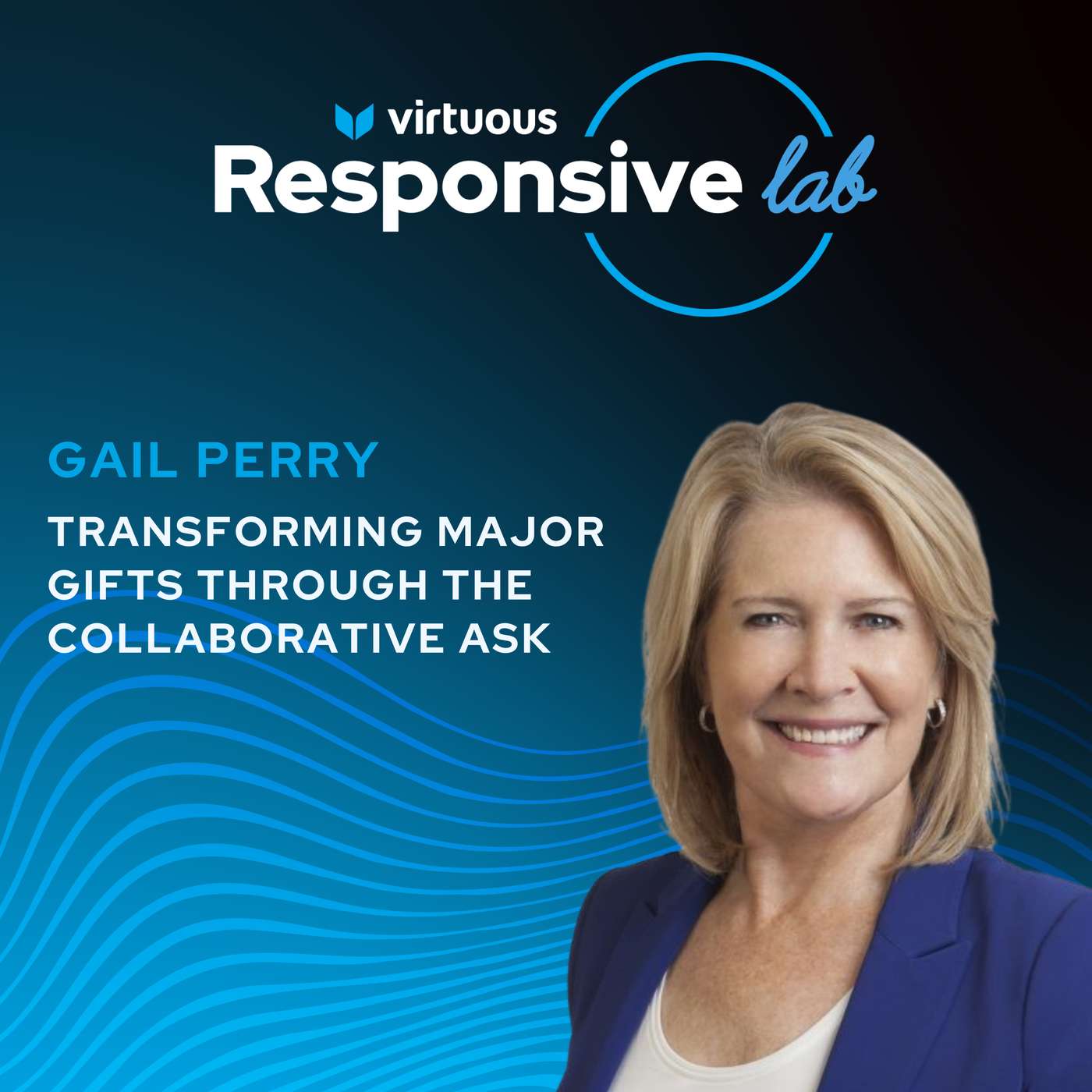 Episode 19: Transforming Major Gifts Through the Collaborative Ask with Gail Perry