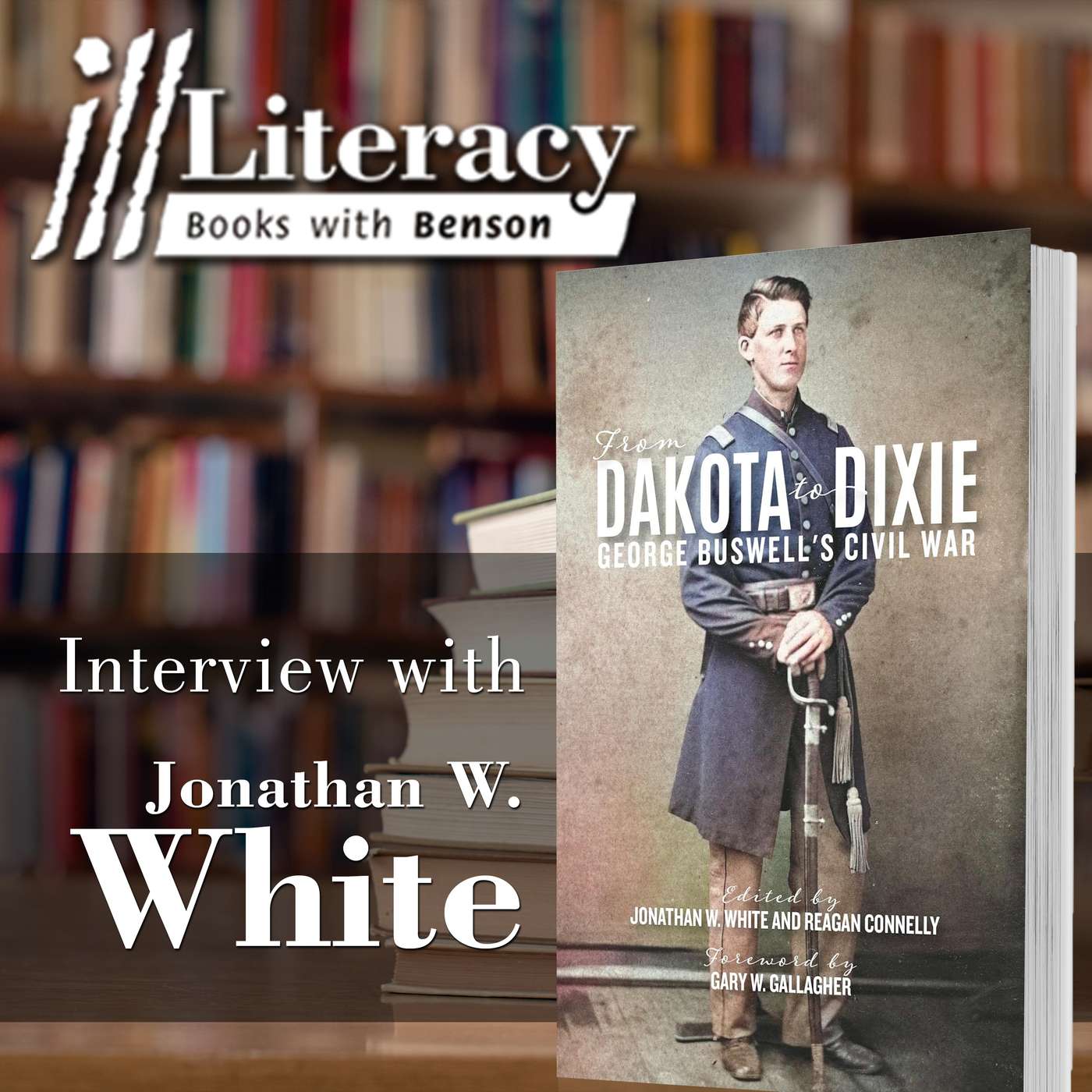 Ill Literacy, Episode 181: From Dakota to Dixie (Guest: Jonathan W. White)