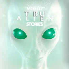 Mostly True Alien Stories