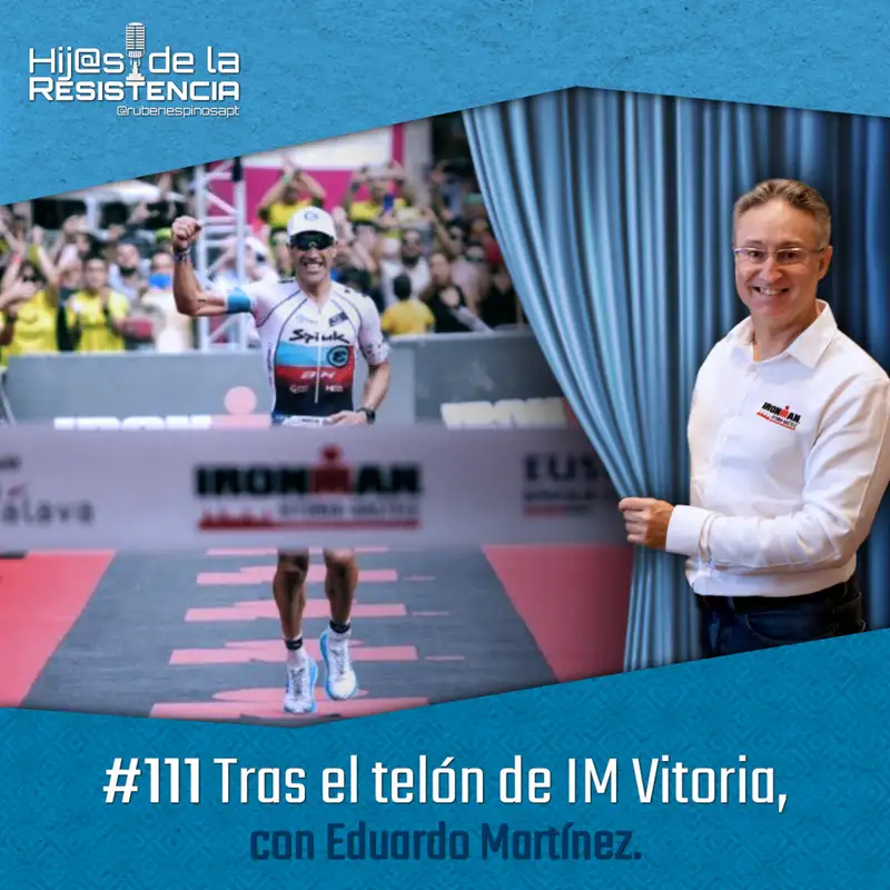 #111 Tras el telón de IM Vitoria, con Eduardo Martinez