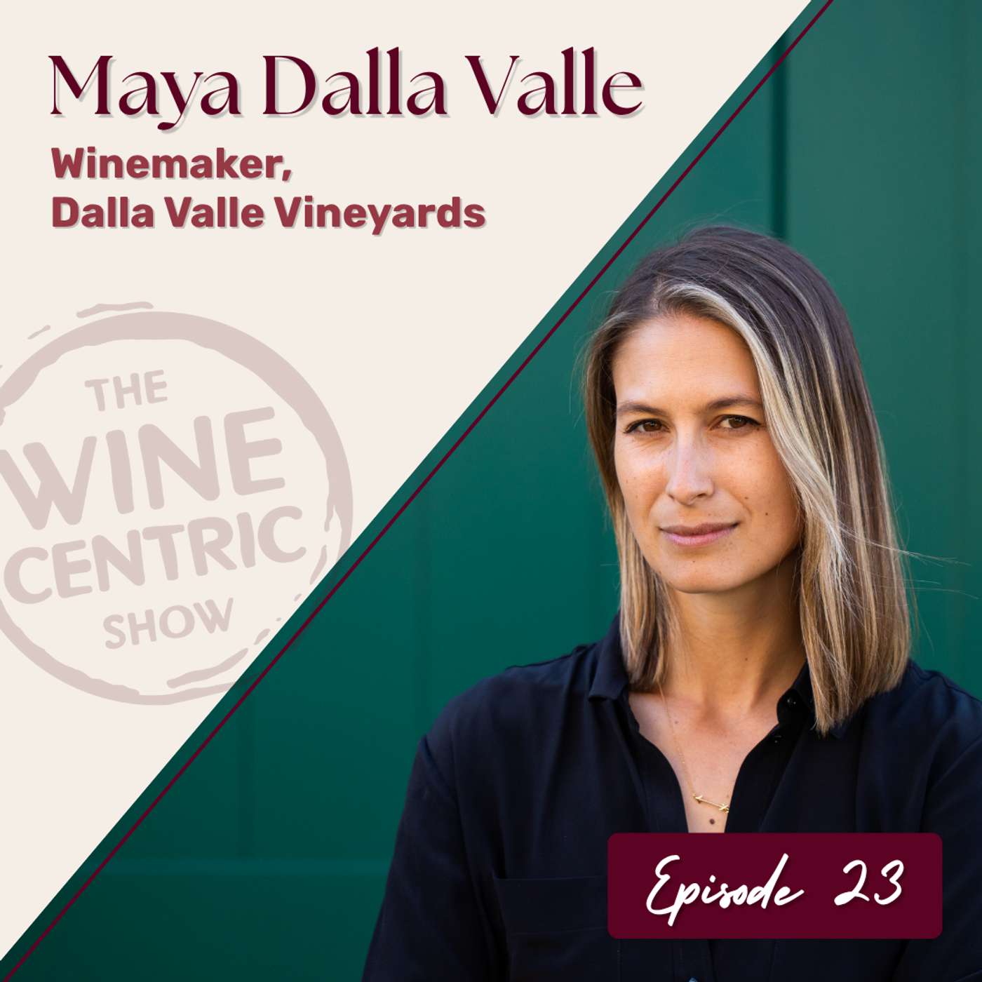 Maya Dalla Valle: Redefining Napa Winemaking & Cabernet Franc
