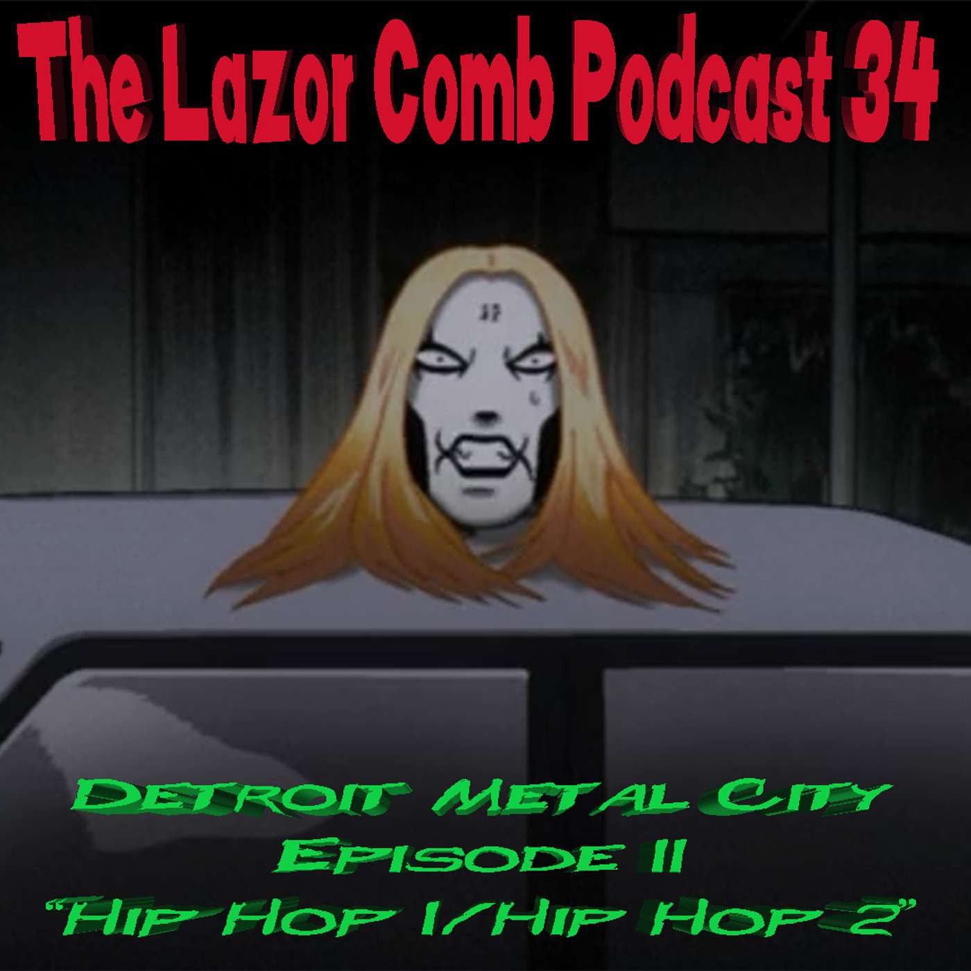LCP #34: Detroit Metal City Episode 11 - "Hip Hop 1/Hip Hop 2"