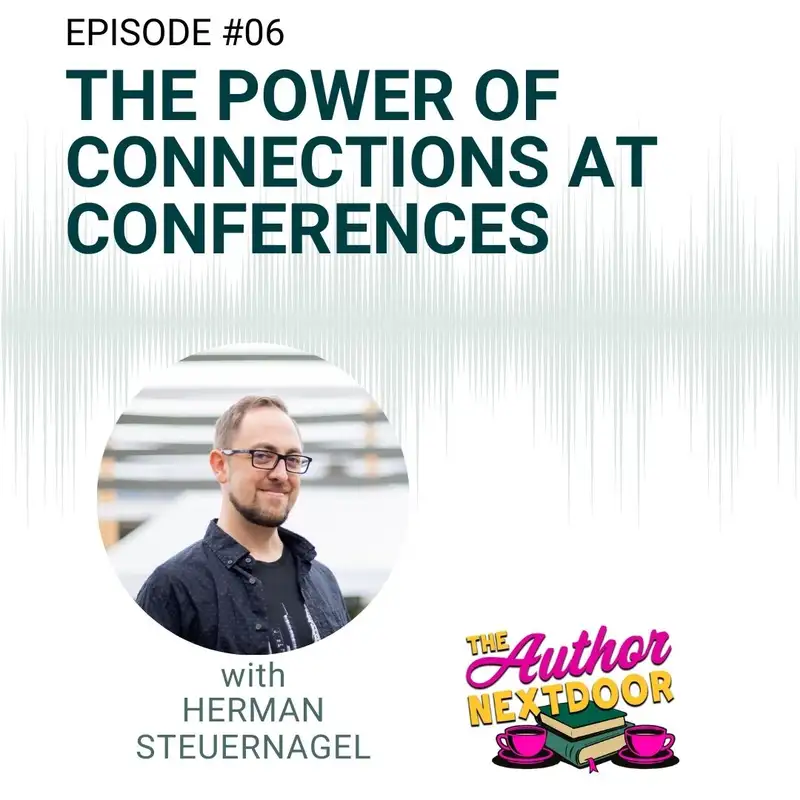 Episode 06: The Power of Connections at Conferences with Herman Steuernagel