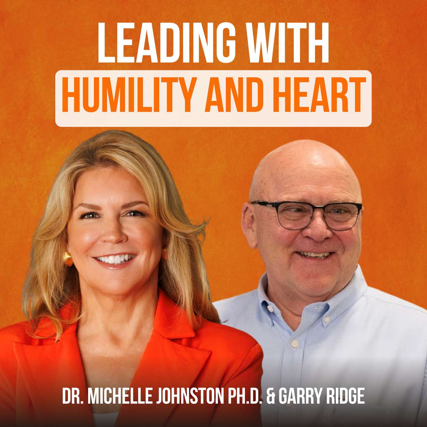 Leading with Humility and Heart, featuring Garry Ridge