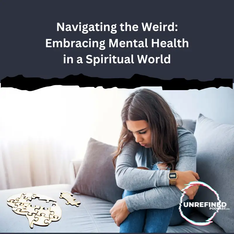 E112 Navigating the Weird: Embracing Mental Health in a Spiritual World