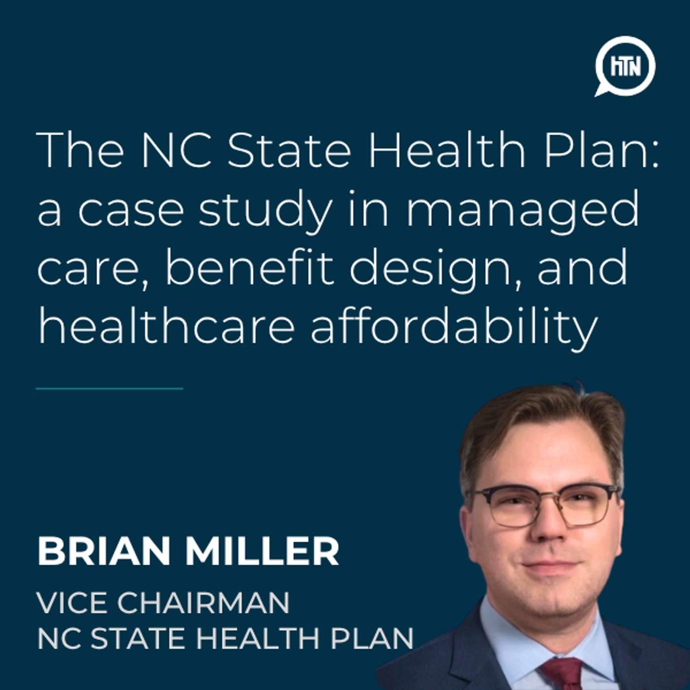 The NC State Health Plan: a case study in managed care, benefit design, and healthcare affordability | Brian Miller (NC State Health Plan)