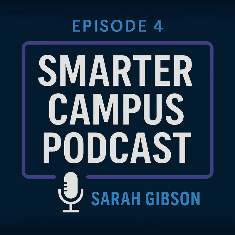 Human-Centered Learning in the Age of AI: A Conversation with Dr. Sarah Gibson Smarter Campus Episode 4