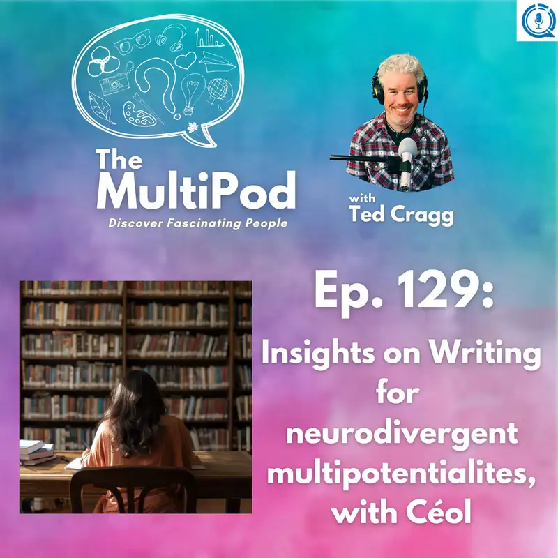 Insights on Writing for Neurodivergent Multipotentialites, with Céol