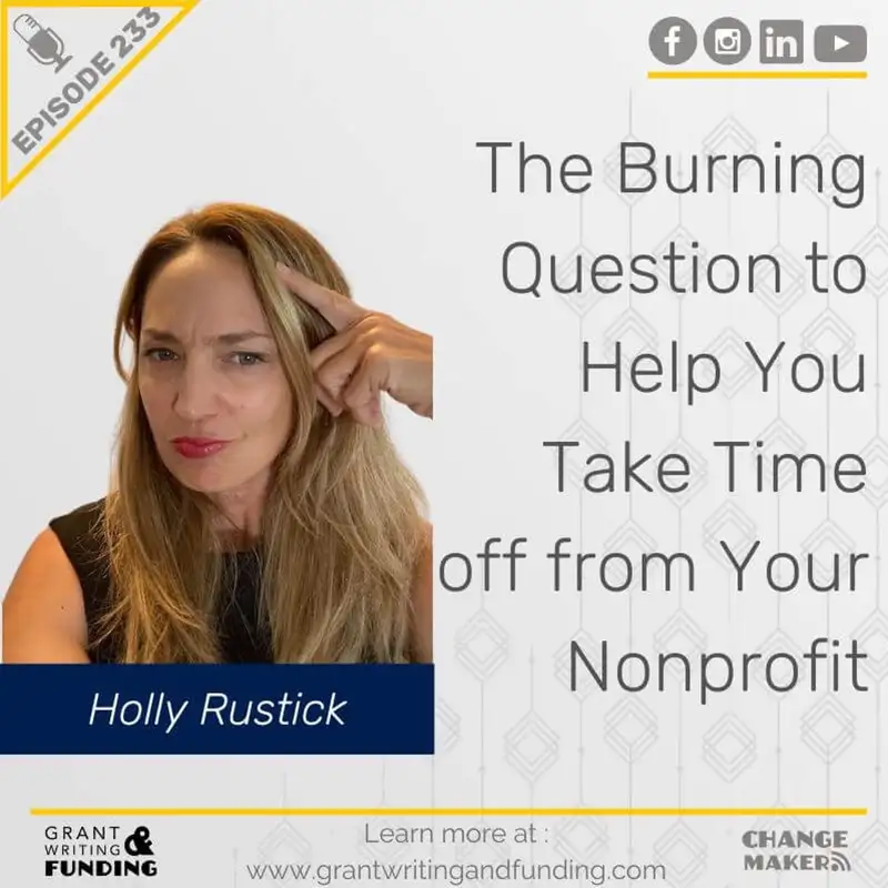 Ep. 233: The Burning Question to Help You Take Time off from Your Nonprofit