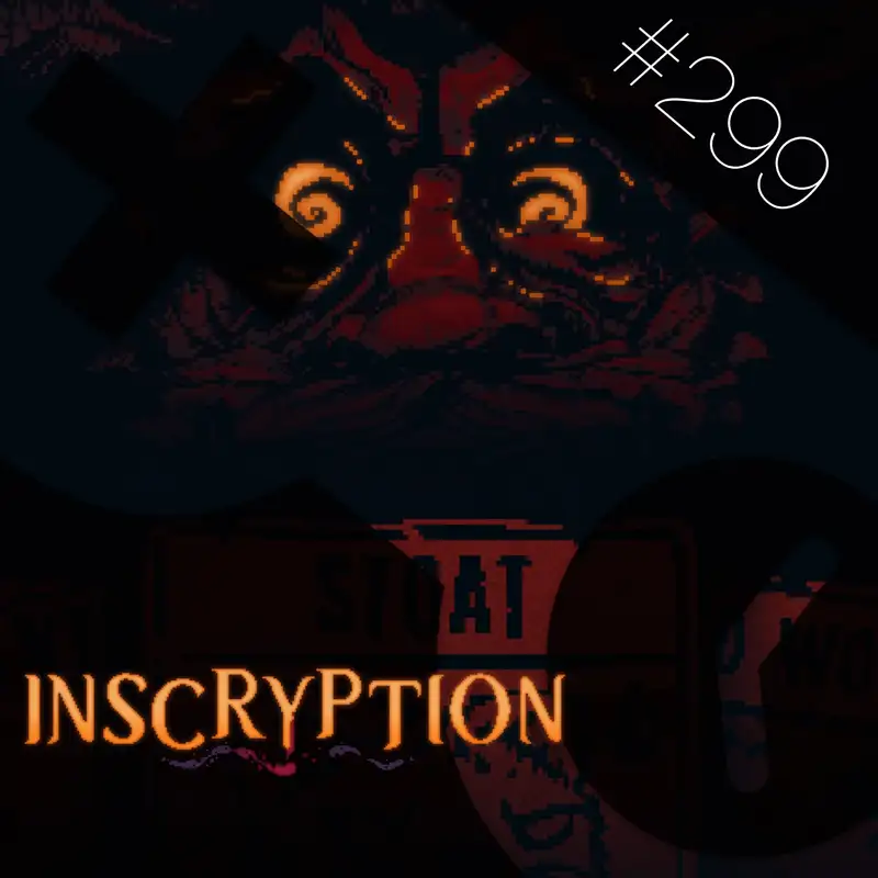 299: Inscryption (Part 2, All Spoilers)