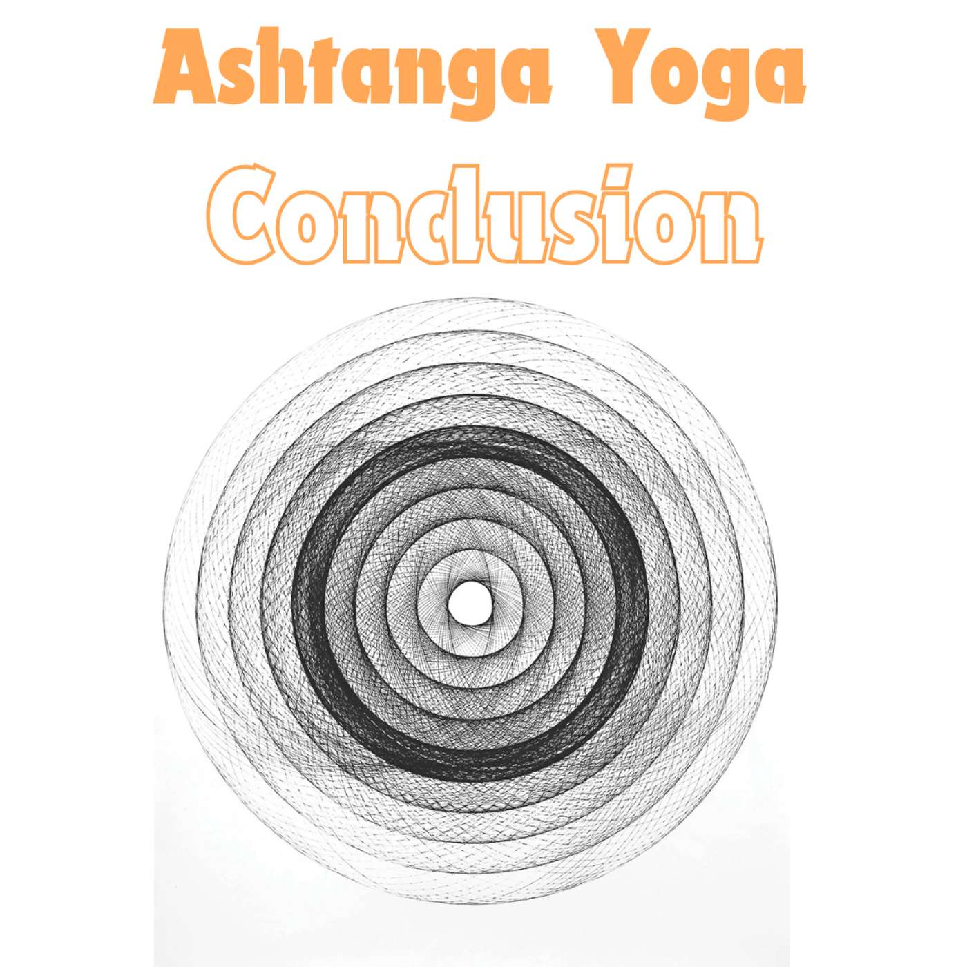 Ashtanga Yoga: Conclusion and Summary