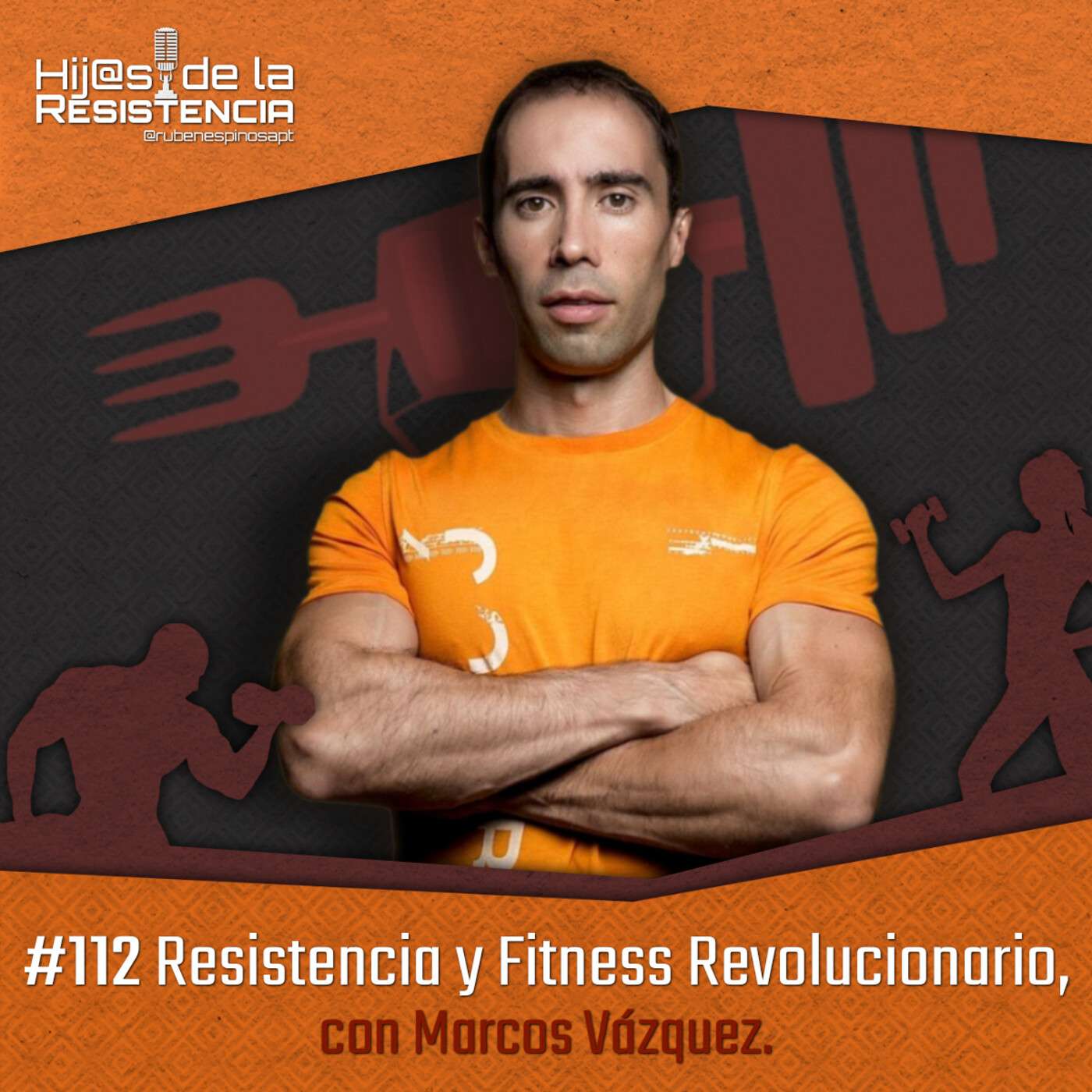 #112 Resistencia y Fitness Revolucionario, con Marcos Vazquez