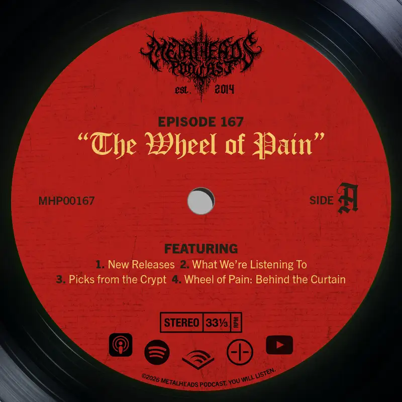 Metalheads Podcast Episode #167: The Wheel of Pain