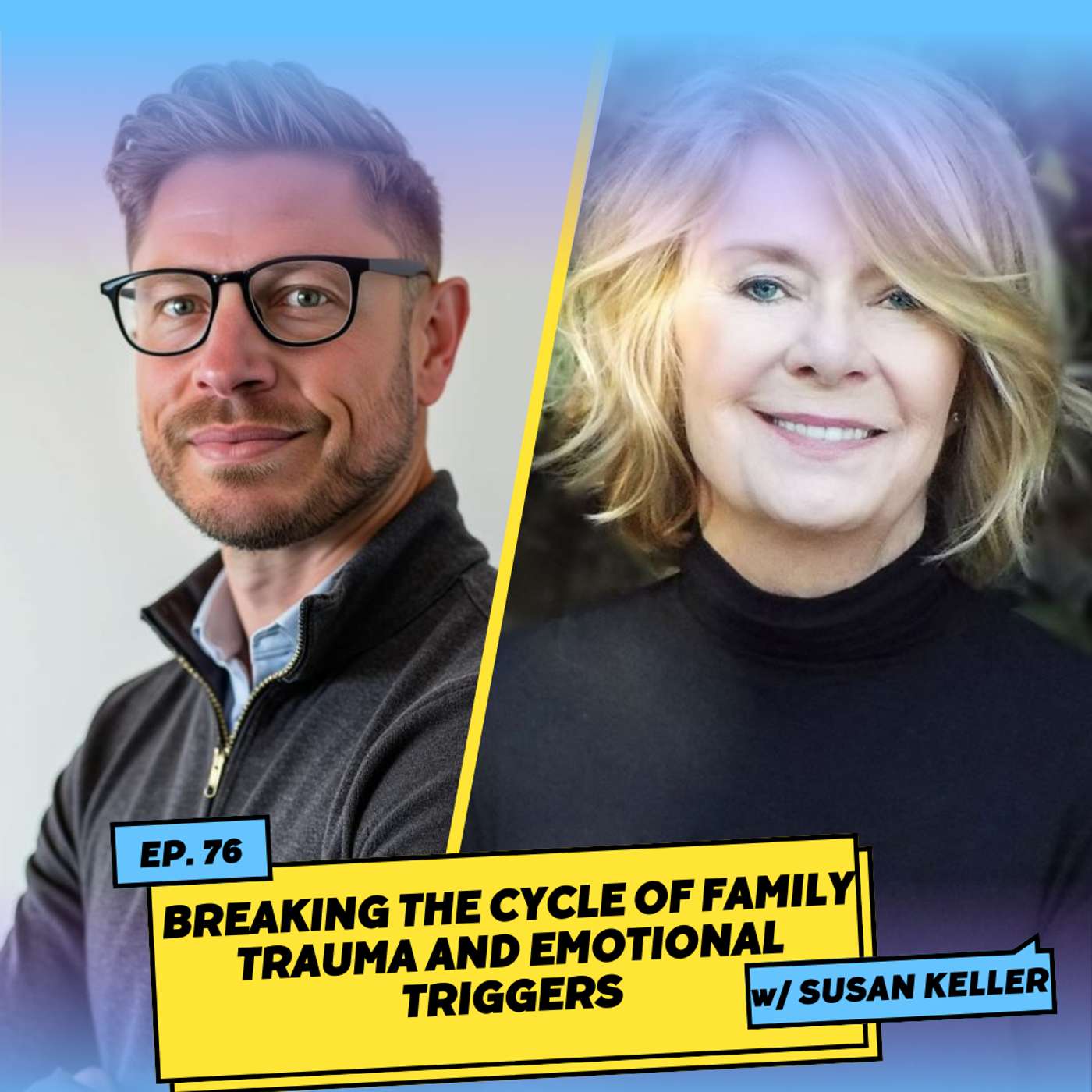 Breaking the Cycle of Family Trauma and Emotional Triggers w/ Susan Keller