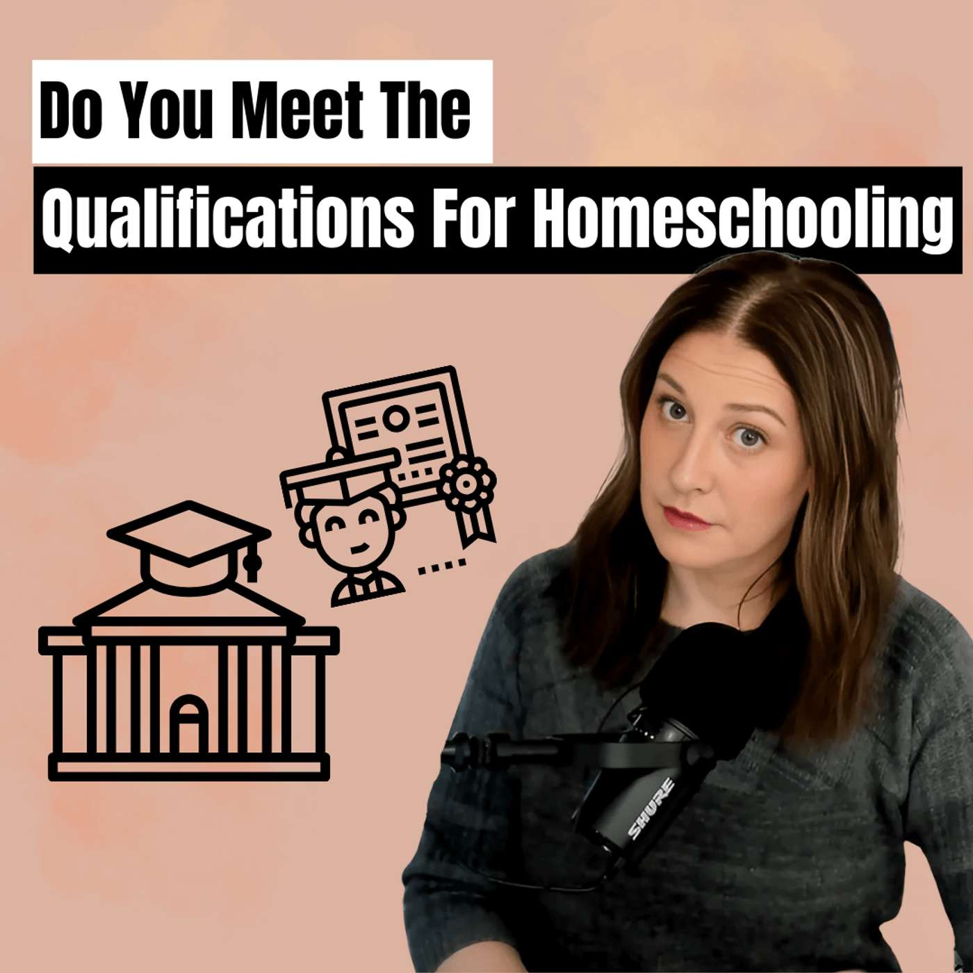 Ep. 51 - Do You Meet The Qualifications For Homeschooling?
