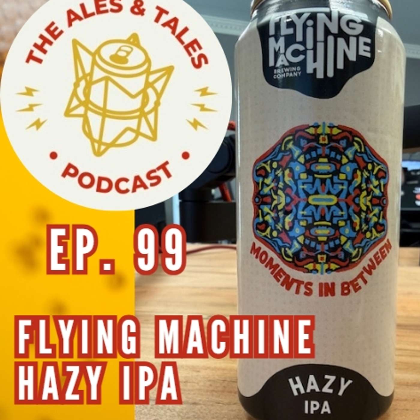 Flying Machine Hazy Brewing’s Moments In Between Hazy IPA - The Ales & Tales Podcast, Ep. 99 episode artwork