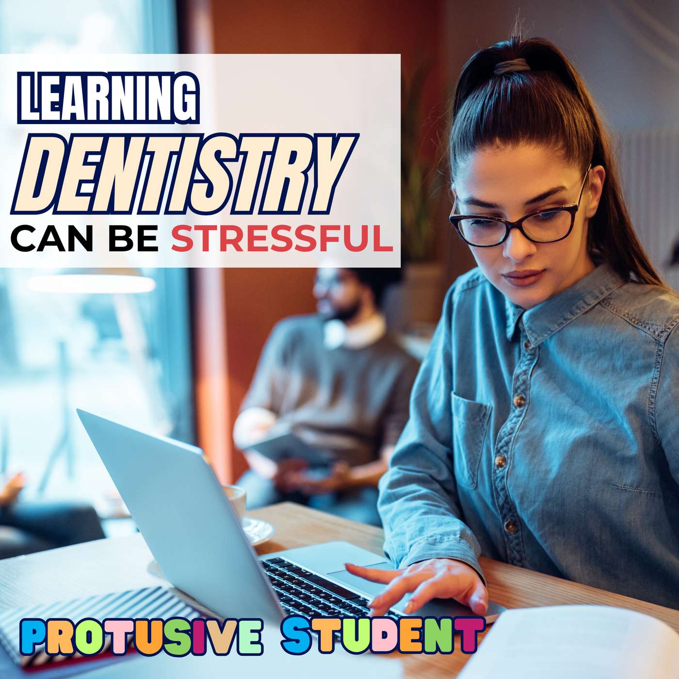 Studying Dentistry Can Be Stressful! – PS004 episode artwork
