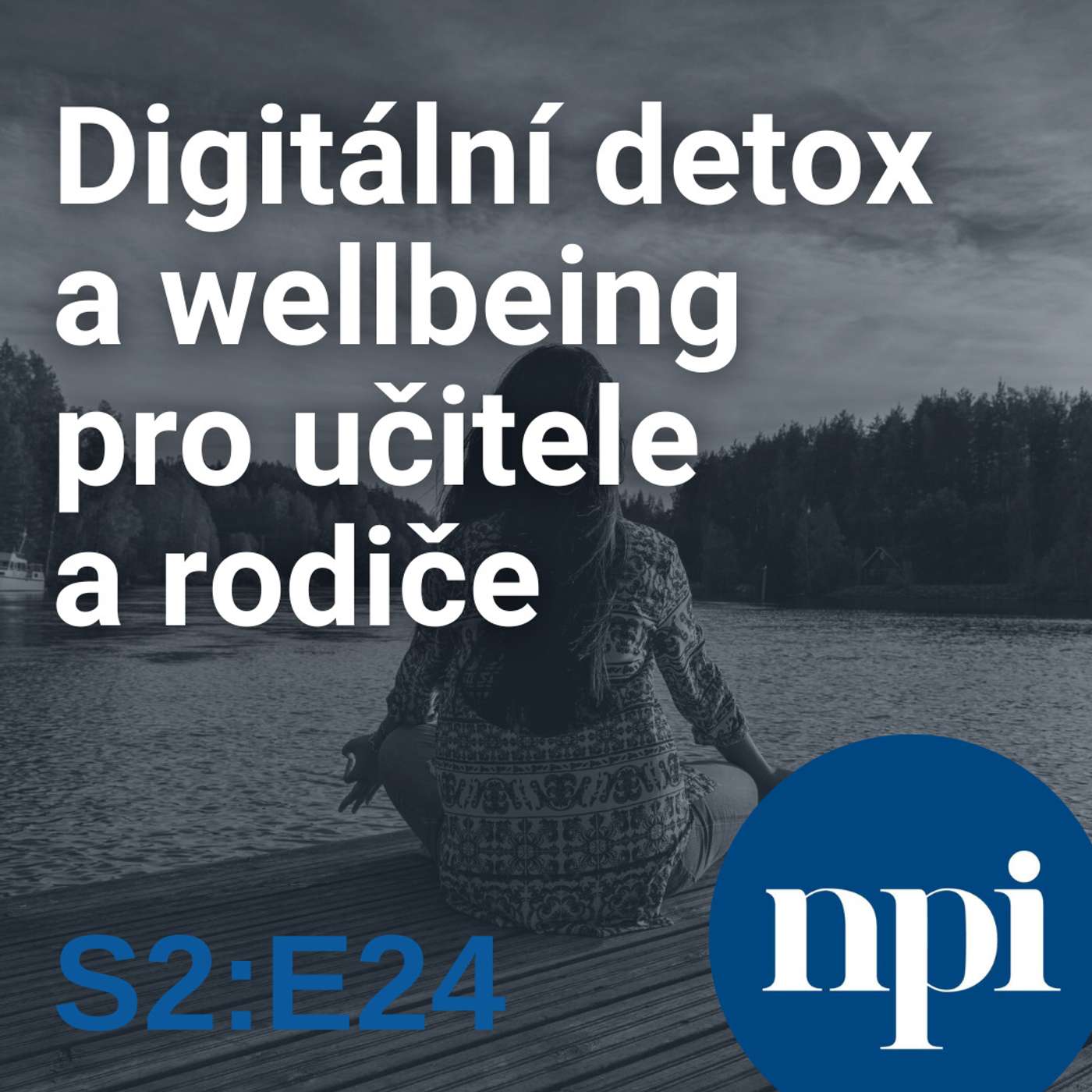 Digitální detox a wellbeing pro učitele a rodiče | S2:E24 episode artwork