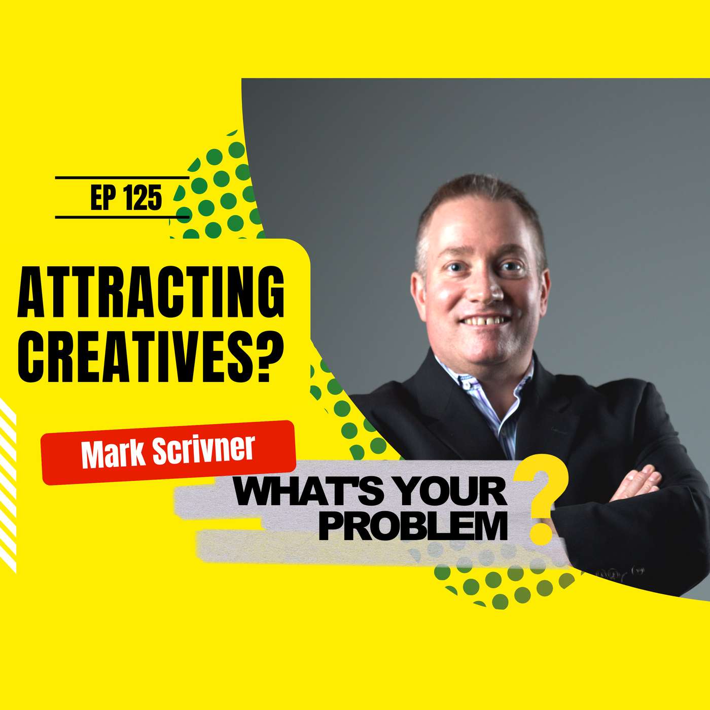 125 - Attracting Creatives in this Gig Economy :: Mark Scrivner episode artwork